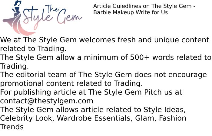 Article Guiedlines on The Style Gem - Barbie Makeup Write for Us