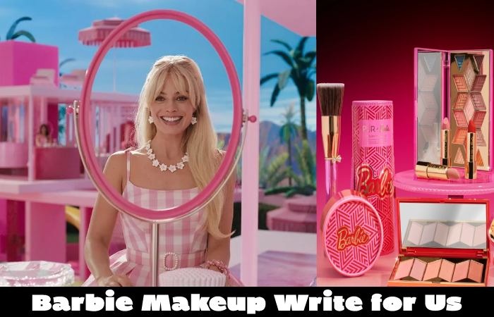 Barbie Makeup Write for Us